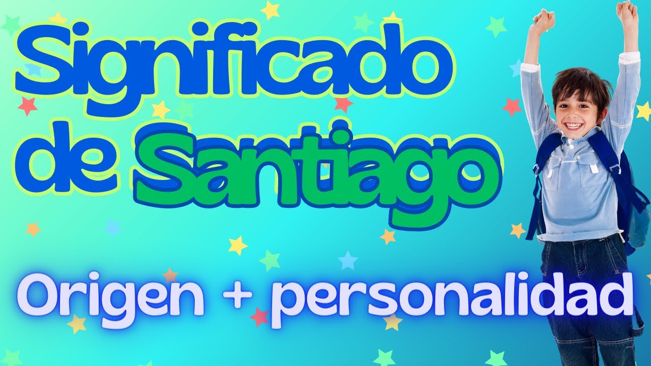 Significado del nombre Santiago: 7 curiosidades fascinantes 4 significado del nombre santiago