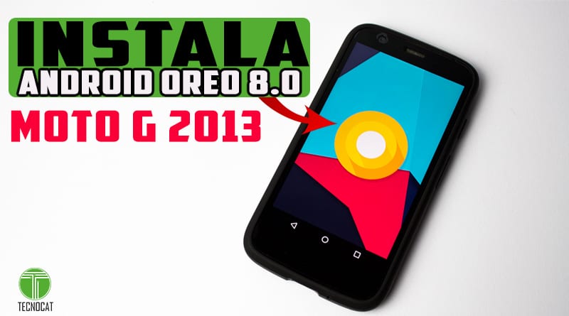 Install Android 8.0 OREO Moto G 2013