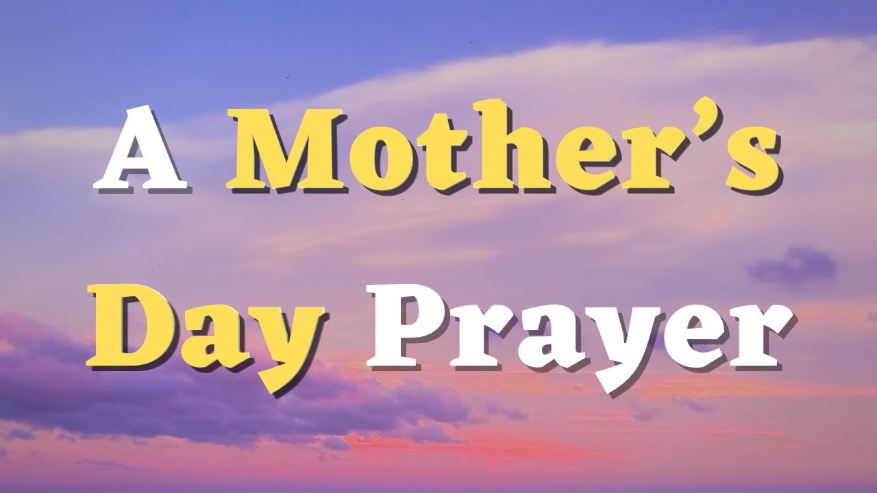 Mothers Day Prayer: 7 heartfelt messages to inspire love 3 mothers day prayer