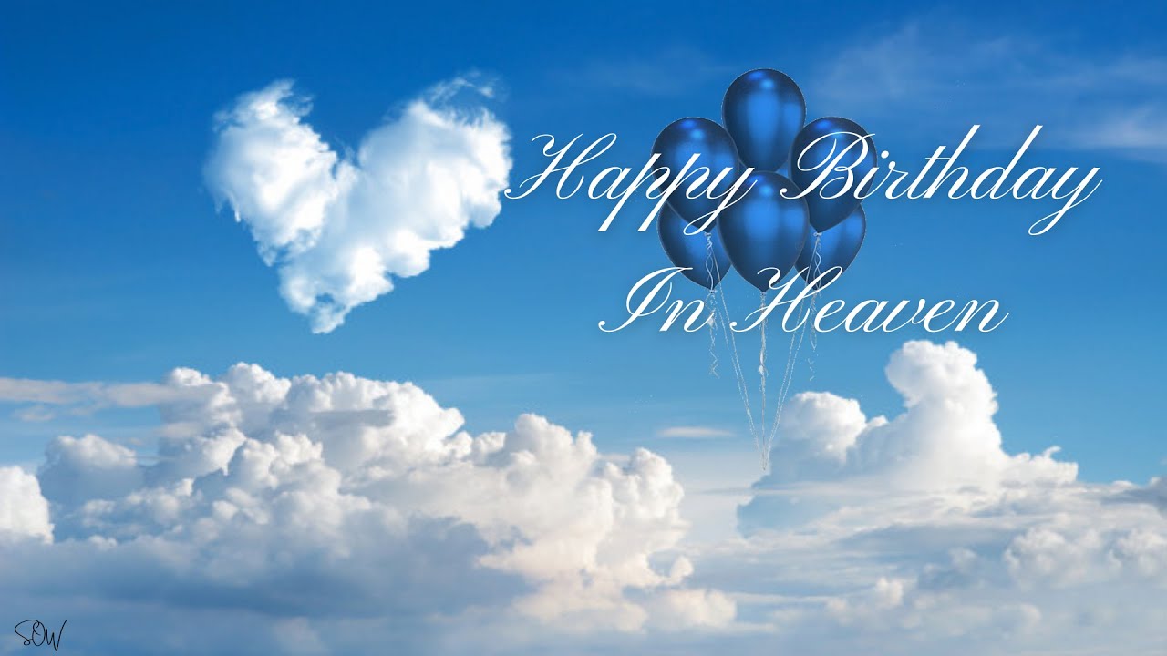 Happy heavenly birthday images: 7 heartfelt ways to celebrate 4 happy heavenly birthday images