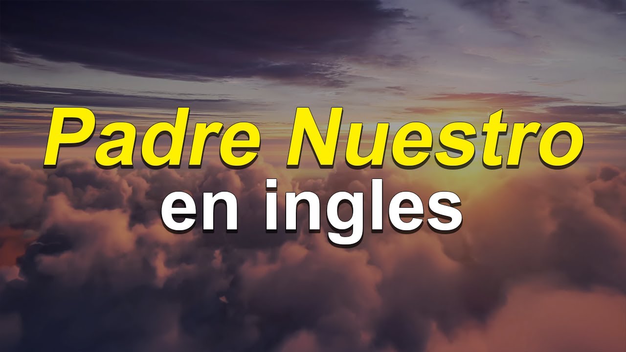 Padre Nuestro en Inglés: 7 Key Insights You Need to Know 4 padre nuestro en ingles