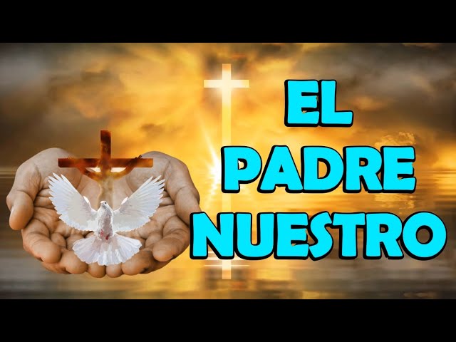 Padre nuestro oraciĂłn: 7 powerful insights for 2025 3 padre nuestro oracion