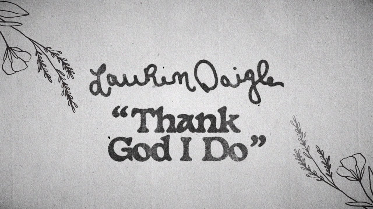 thank god i do
